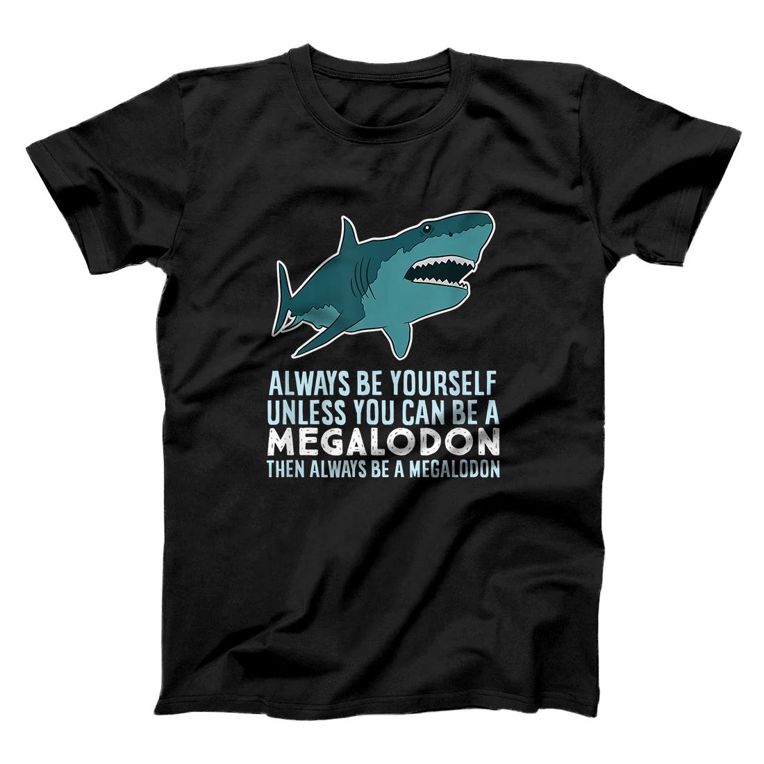 Personalized Always Be Yourself Unless You Can Be A Megalodon T-Shirt