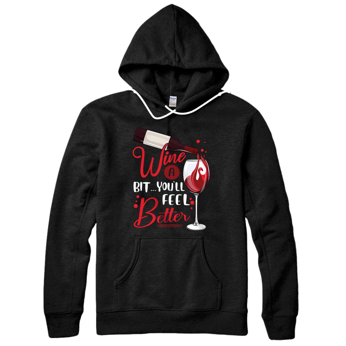 Personalized Funny Wine Glass Wine A Bit You'll Feel Better Love Wine Pullover Hoodie