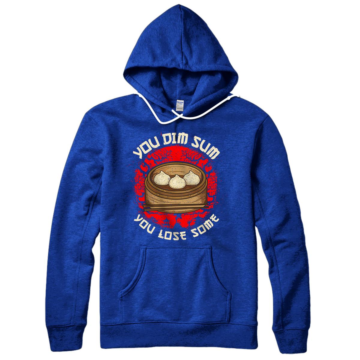 Funny You Dim Sum You Lose Some Asian Food Chinese Dumplings Pullover ...