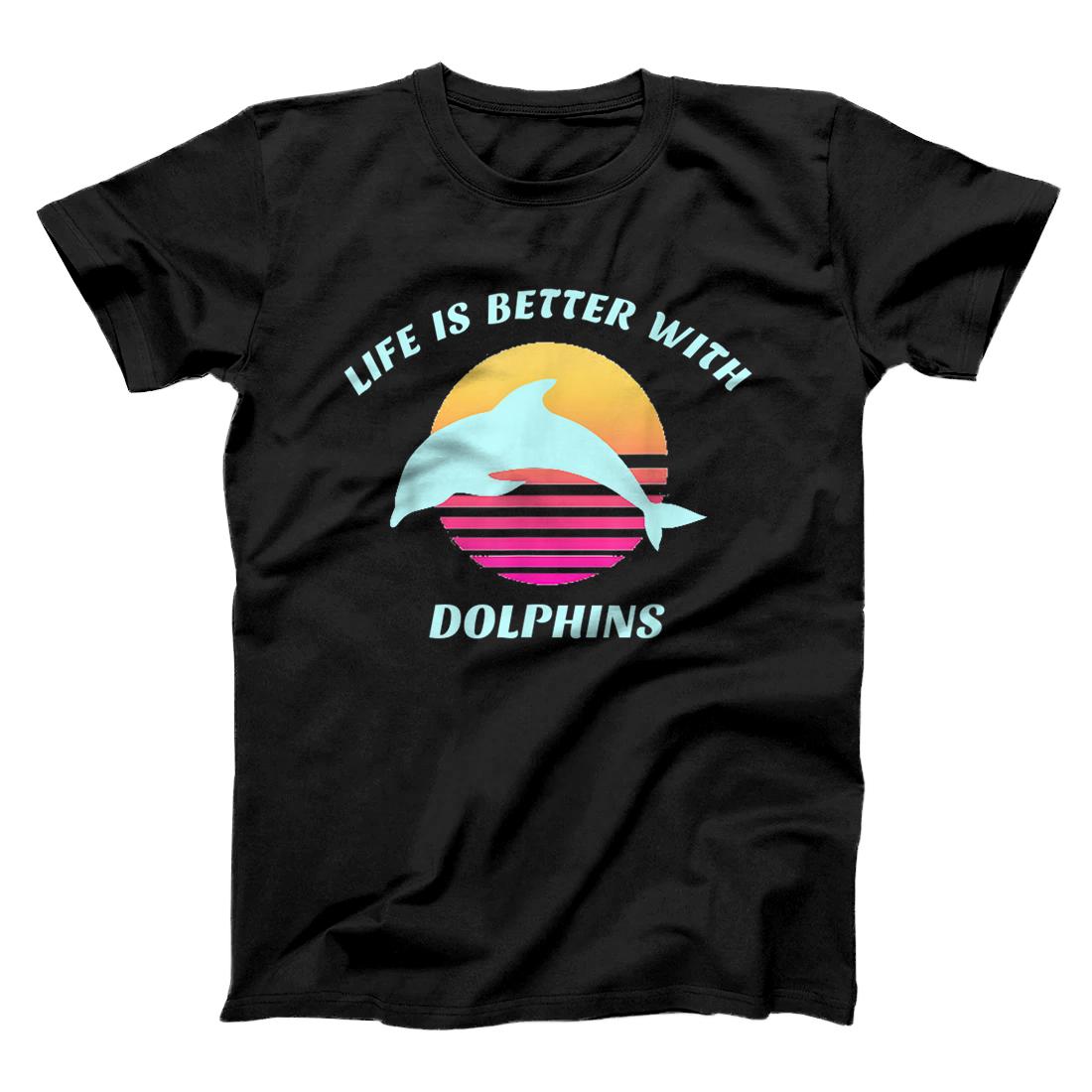 Life is Better With Dolphins T-Shirt