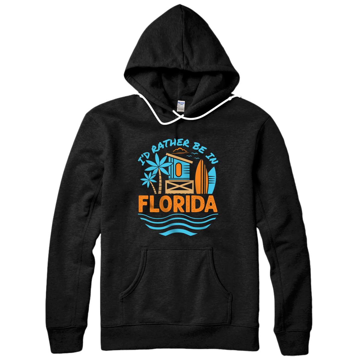 I'd Rather Be In Florida Vacation Souvenir Beach Sun Seaside Pullover Hoodie