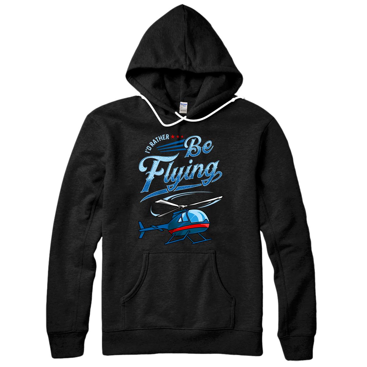 I'd Rather Be Flying Retro Helicopter Pilot Aviation Pullover Hoodie