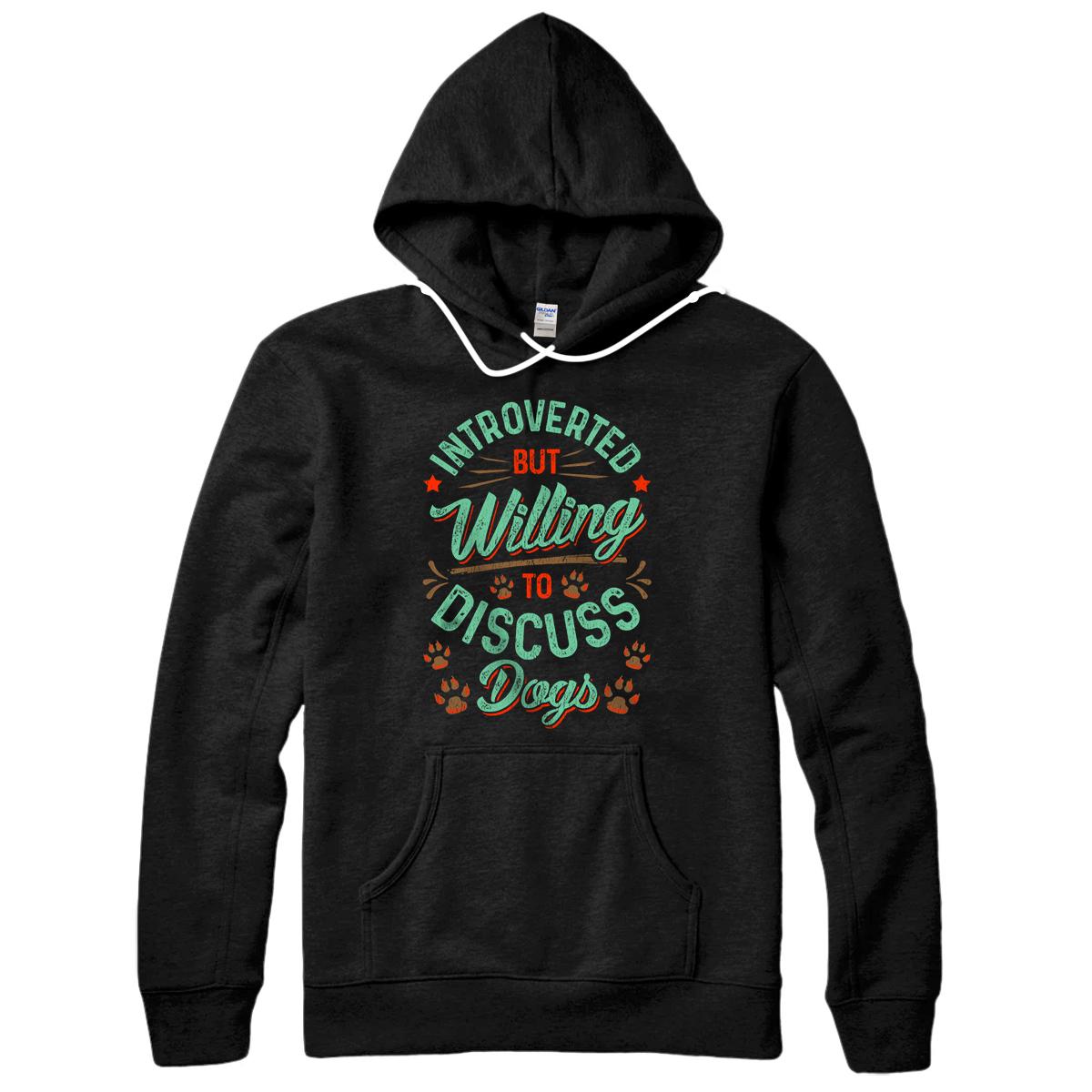 Funny Introverted But Willing To Discuss Dogs Cute Puppy Pullover Hoodie