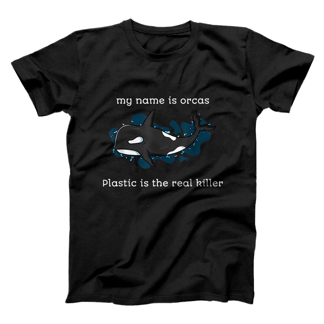 My Name is Orcas Plastic Is The Real Killer Pollution T-Shirt