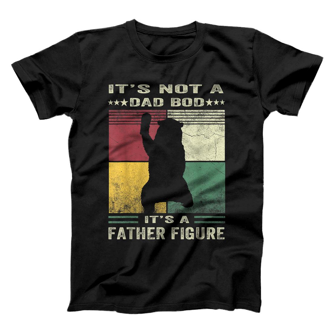 Fathers Day Gift It's Not A Dad Bod It's A Father Figure T-Shirt