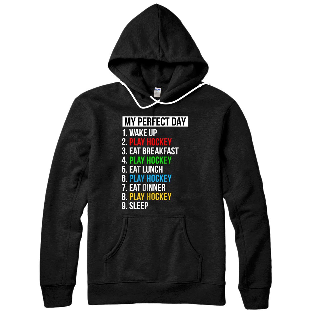 Personalized My Perfect Day Playing Hockey Gifts Funny Hockey Player Pullover Hoodie