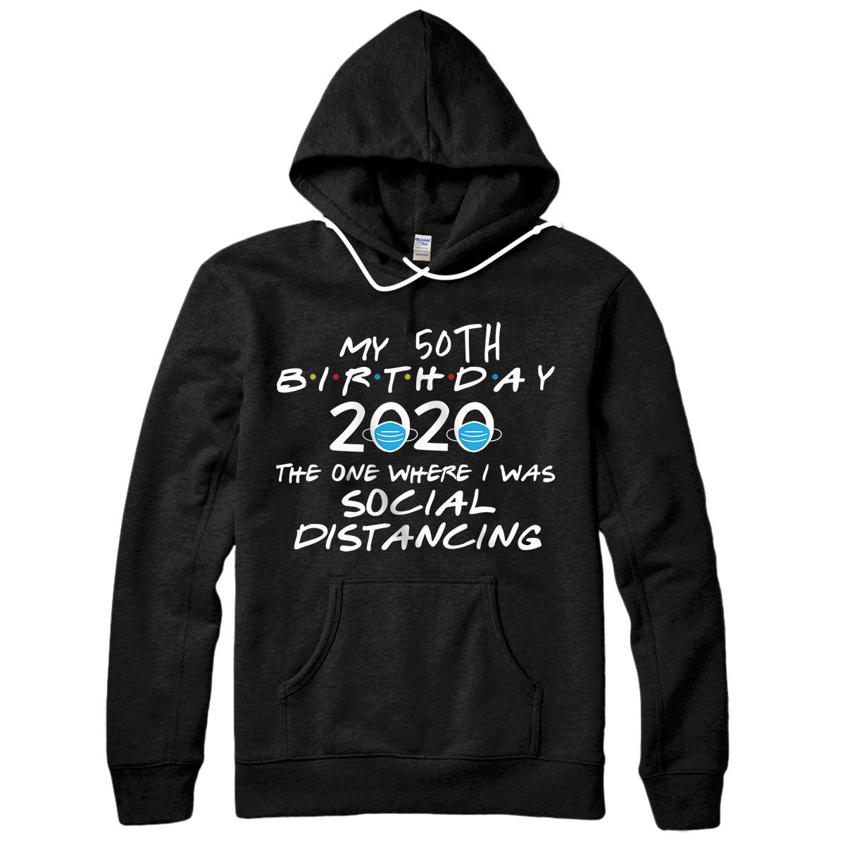 Personalized Birthday Quarantine, Social Distancing 50th Birthday Gift Pullover Hoodie