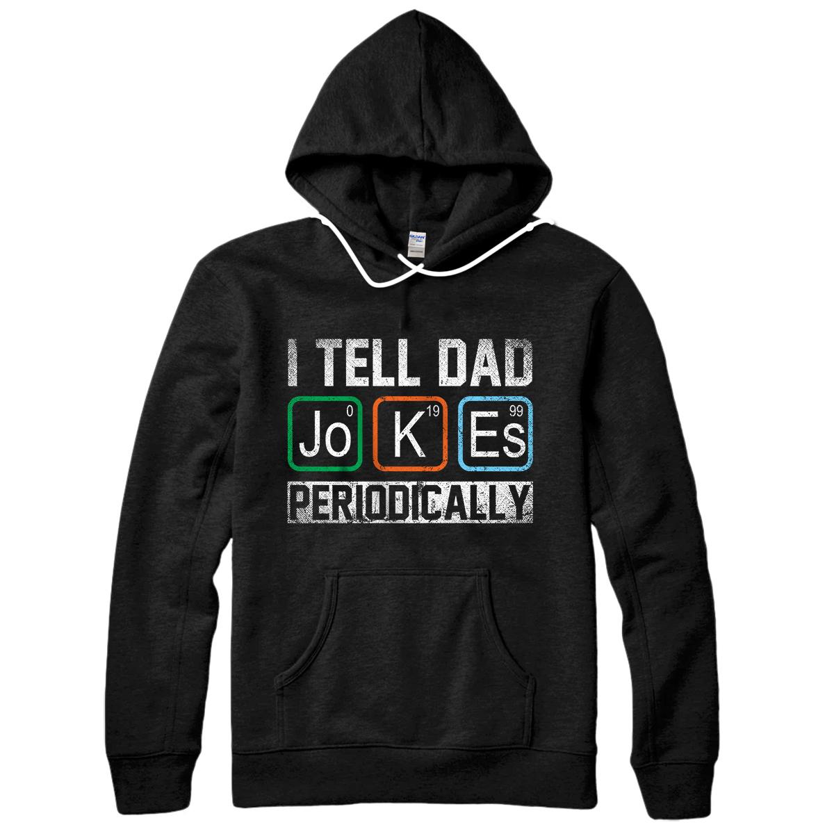 Personalized I Tell Dad Jokes Periodically Chemistry Teacher Dad Jokes Pullover Hoodie