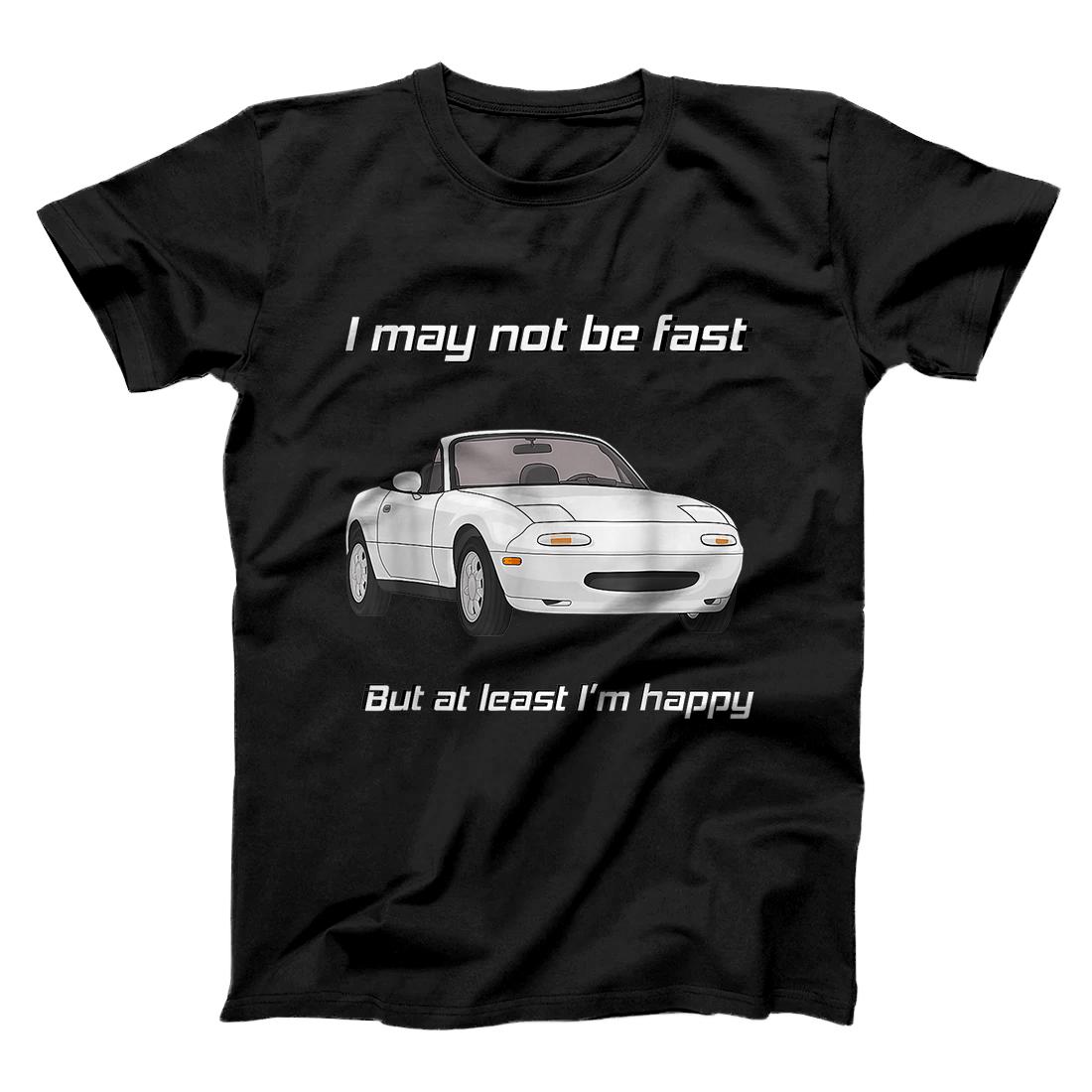 Personalized But at least I'm happy Happy Miata T-Shirt