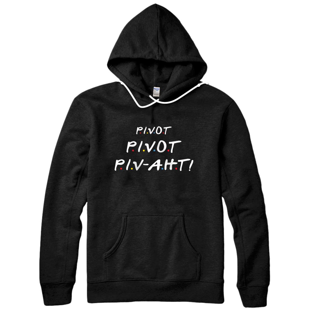 Pivot Pivot Piv-aht! Funny Couch Sofa Pullover Hoodie