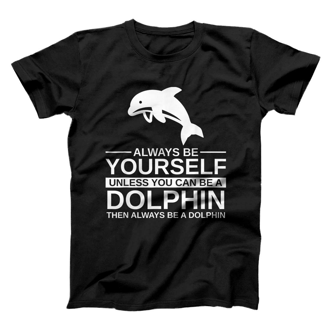 Personalized Always Be Yourself Dolphin Gift For Men Women Beluga Fish T-Shirt