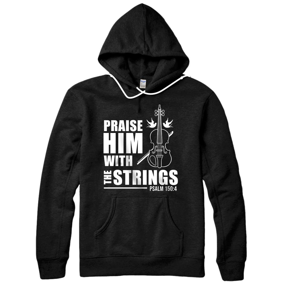 Praise Him With The Strings Psalm 150:4 Pullover Hoodie