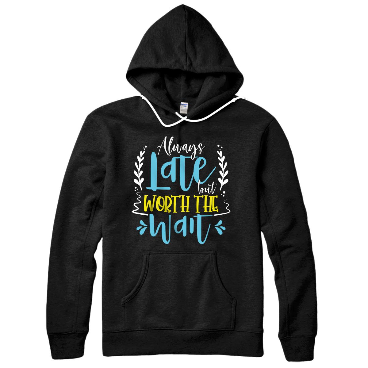 Procrastinator Always Arriving Late Last Minute Quote Pullover Hoodie