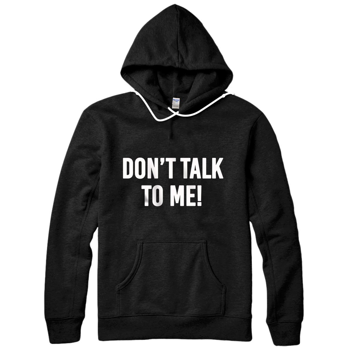 Men Women Don't Talk To Me Funny Pullover Hoodie