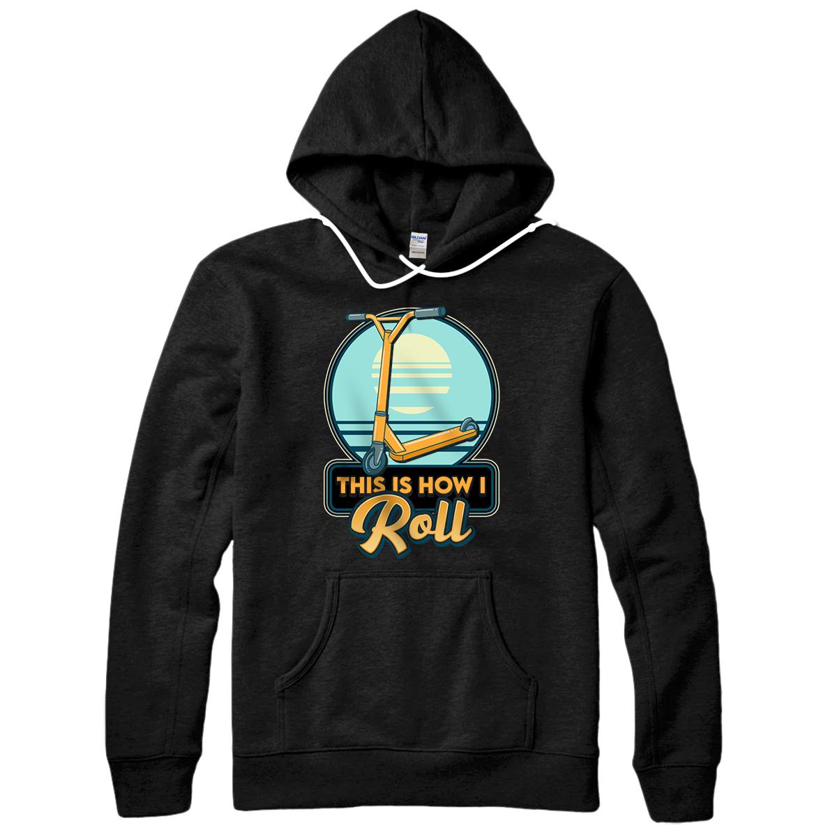 This Is How I Roll Scooter Obsessed Scootering Pun Pullover Hoodie