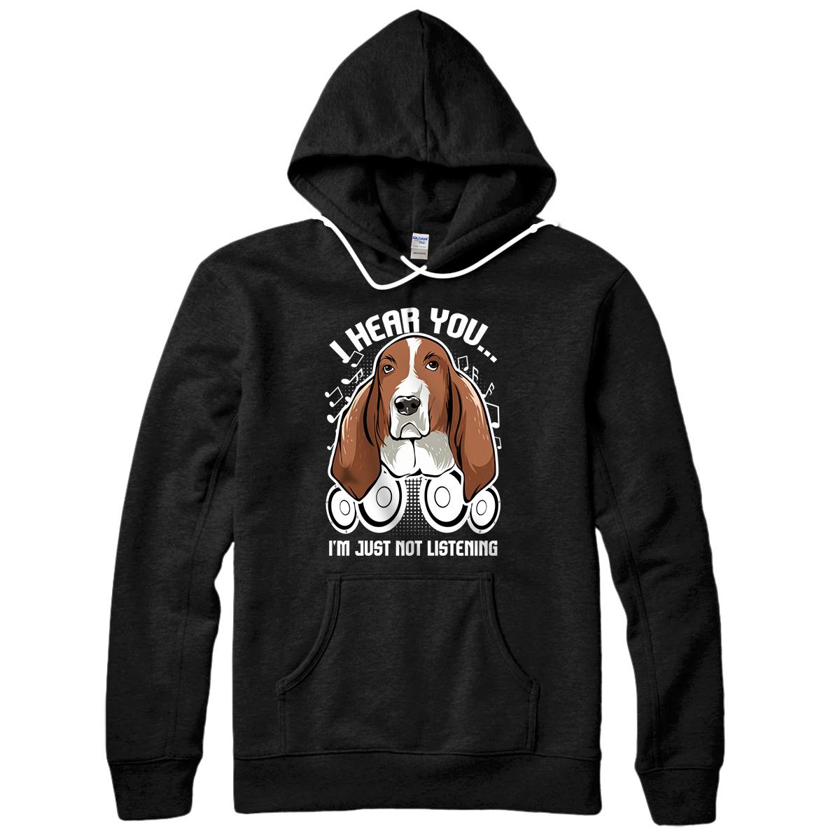 Basset Hound Big Ears But Not Listening Design Idea design Pullover Hoodie