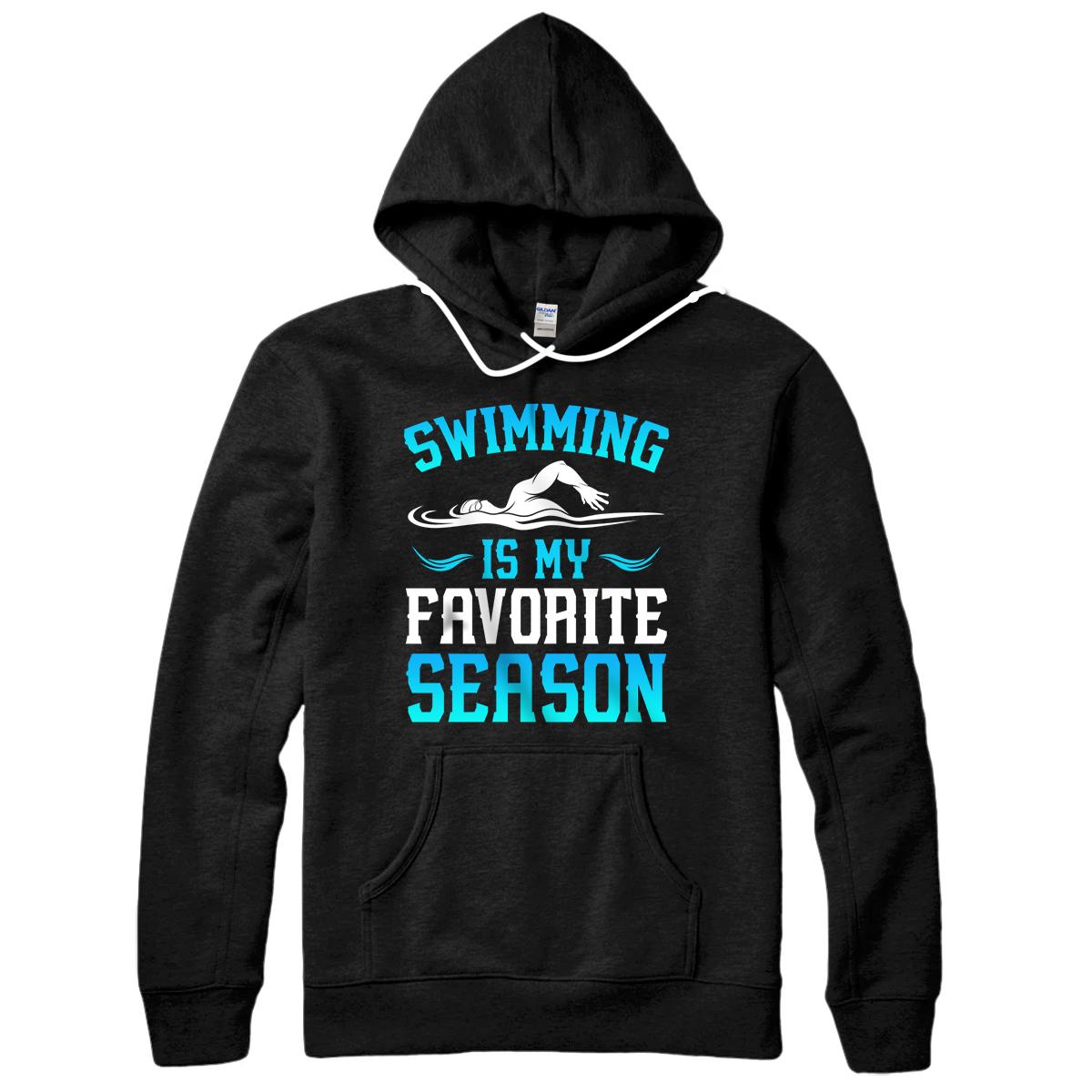 Swimming Is My Favorite Season Swim Meet Lover Swimmer Gift Pullover Hoodie