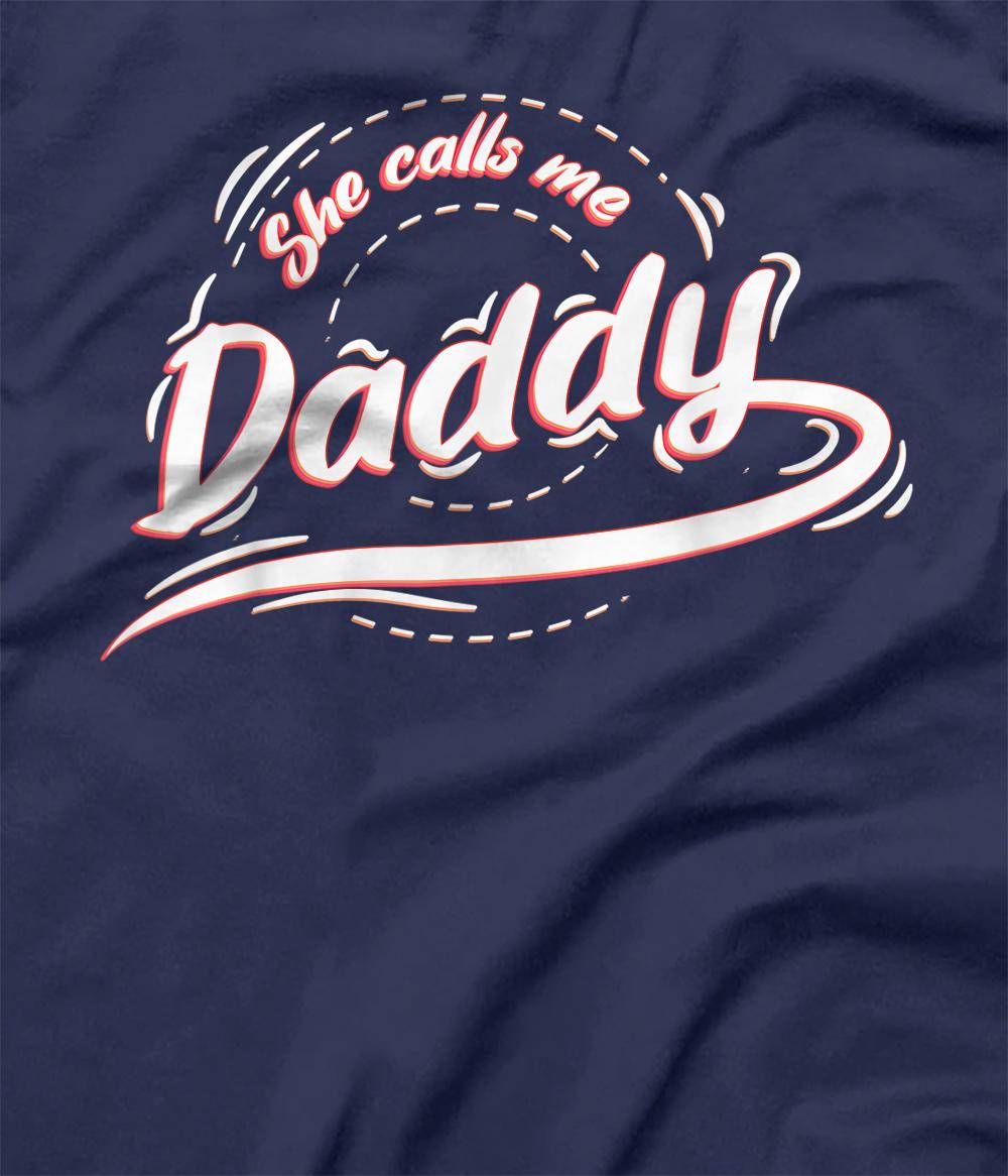 Personalized She Calls Me Daddy Naughty Sex Adult Humor T For Dad T Shirt All Star Shirt 