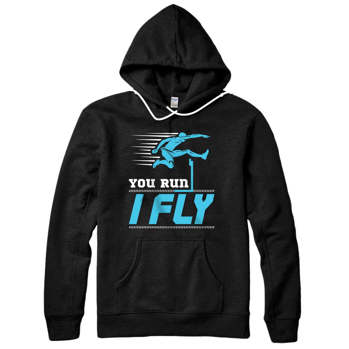 Hurdles Track and Field Hurdle Runner Hurdler You Run I Fly Pullover Hoodie