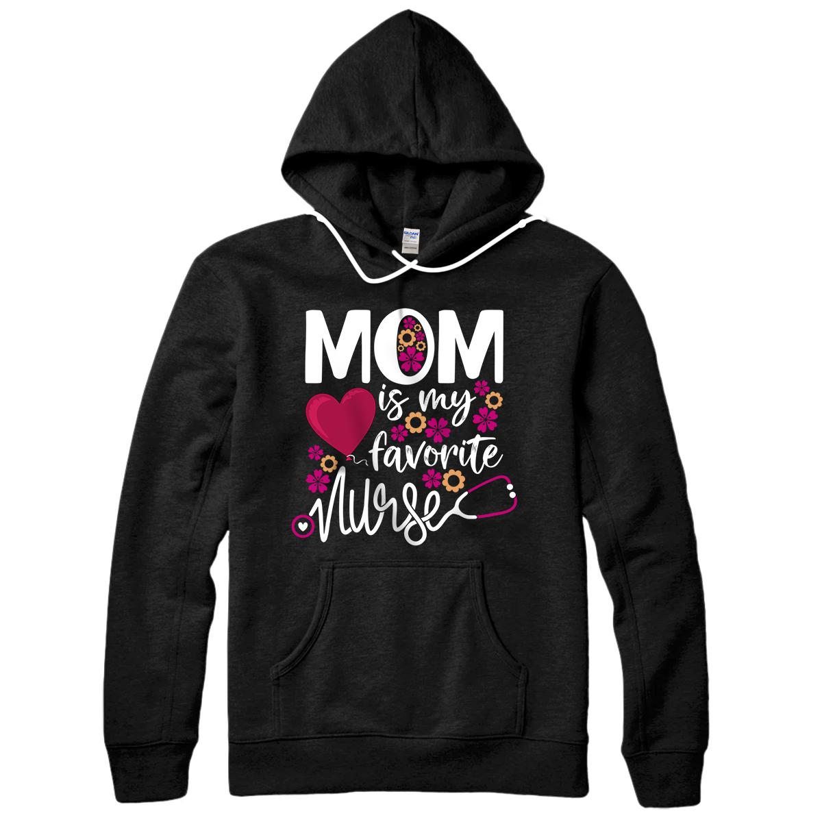 Mom Is My Favorite Nurse - Mama NP Mother's Day RN Nurse Day Pullover Hoodie