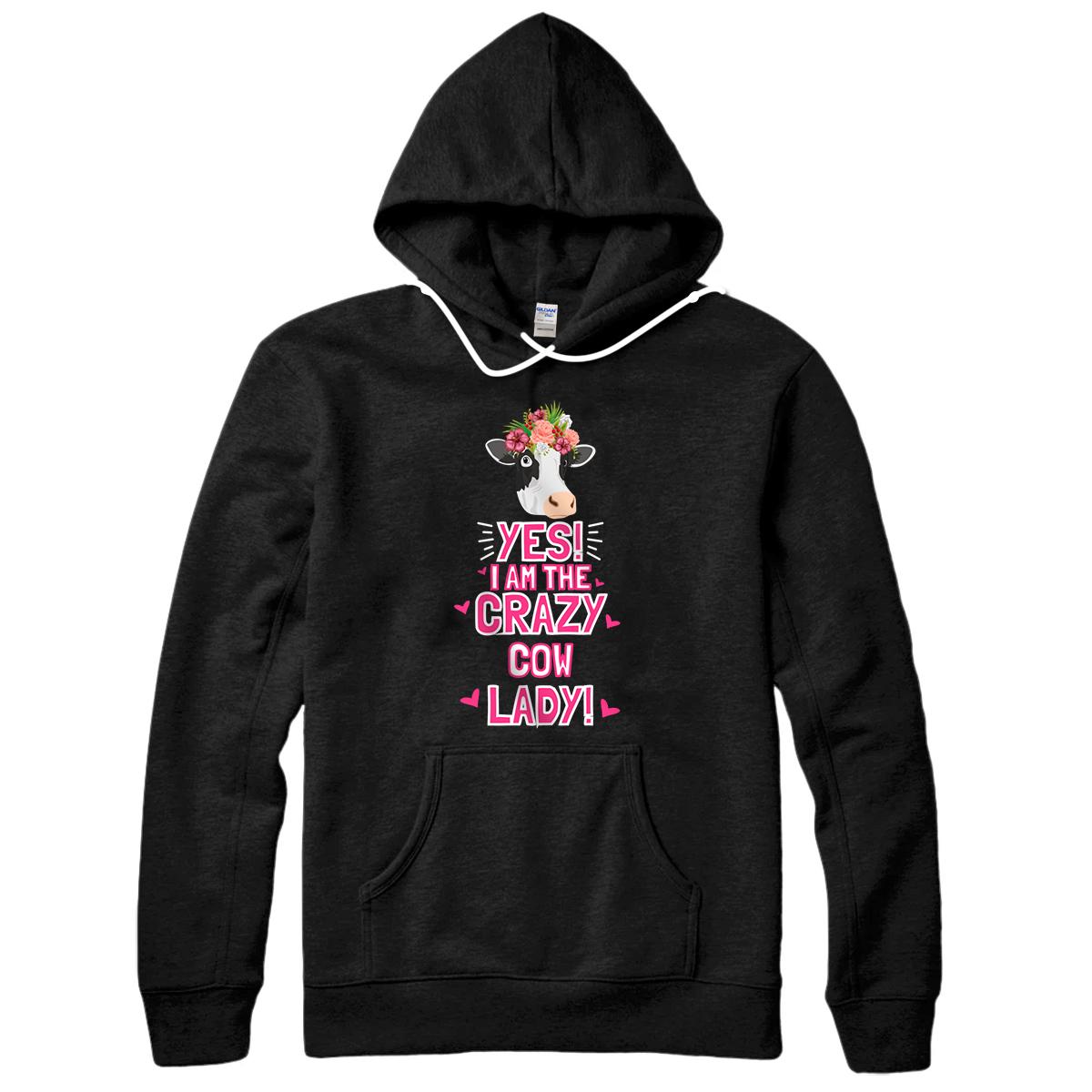 Yes I'm The Crazy Cow Lady Clothes Cattle Farmer Gift Cow Pullover Hoodie