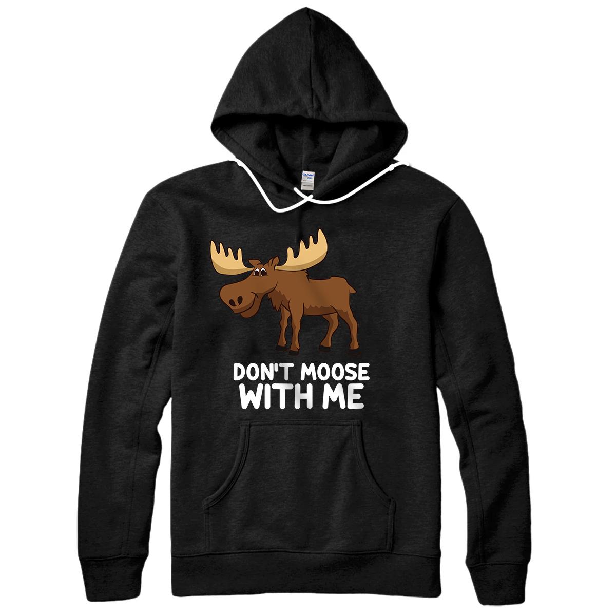 Funny Elk Moose Pun Don't Moose With Me Cute Moose Pullover Hoodie