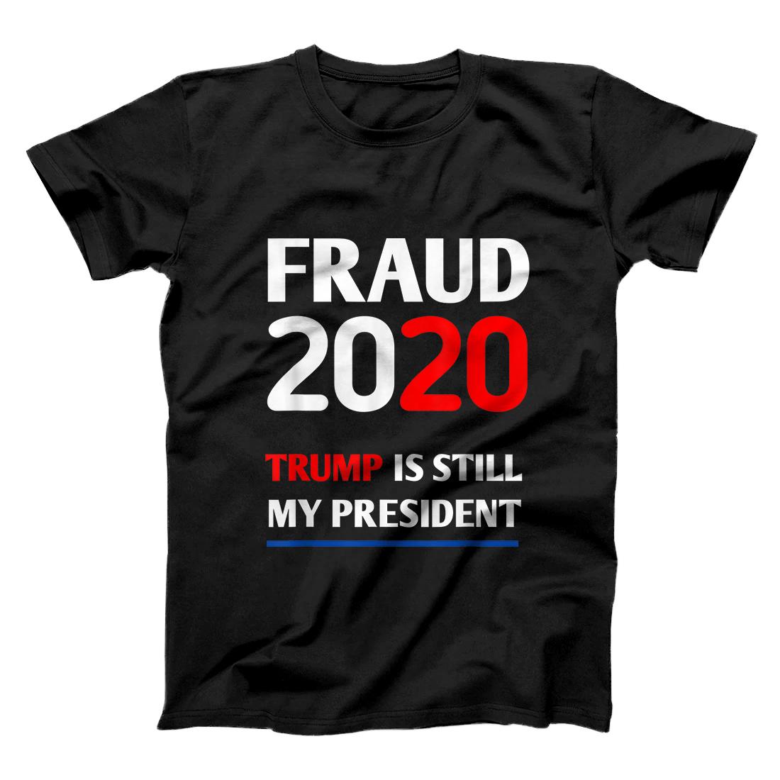 Personalized Trump is Still My President Fraud 2020 Rigged Stop Steal T-Shirt