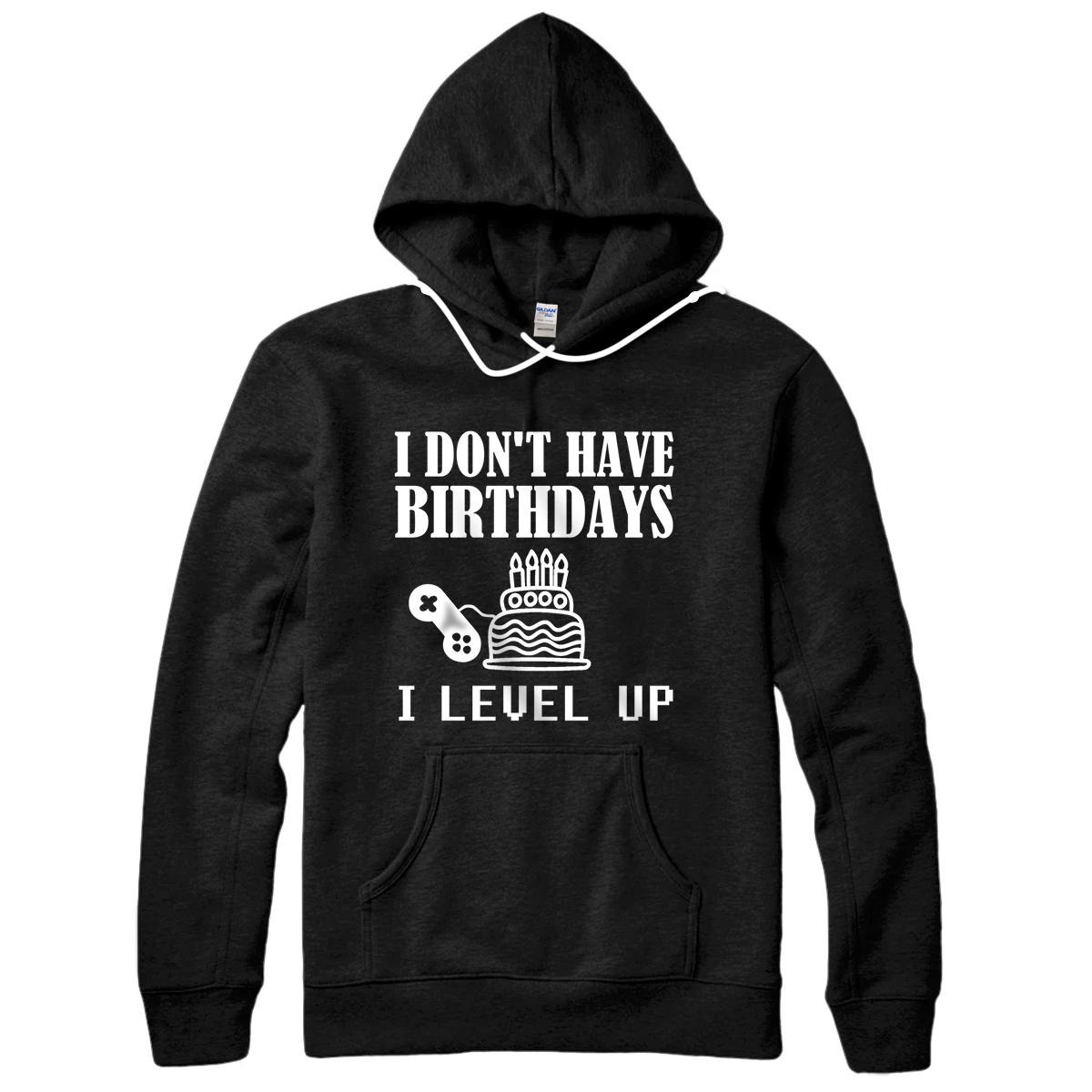 Funny Gamer Birthday I Don't Have Birthdays Pullover Hoodie