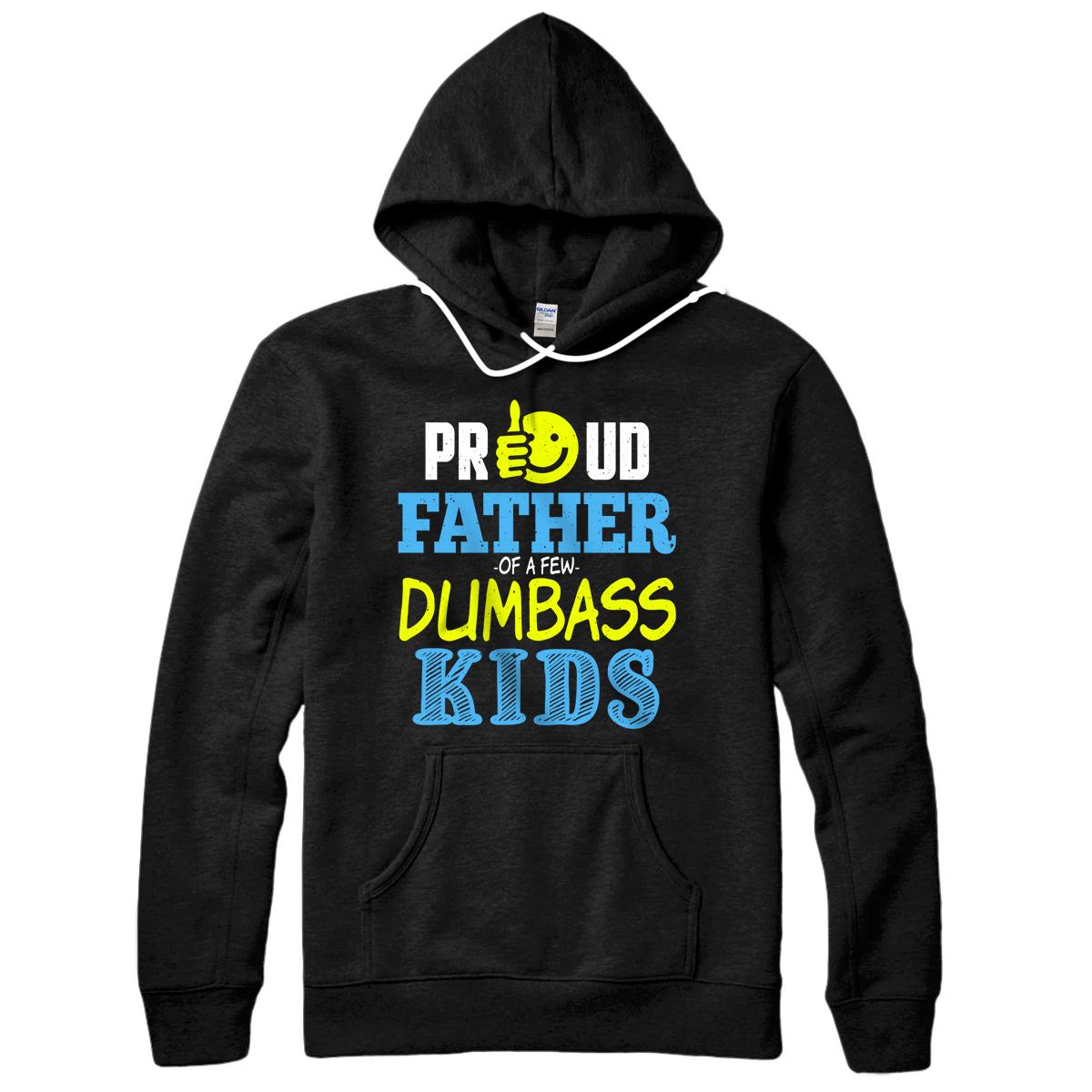 Proud Father Of Few Dumbass Kids Gift On Fathers Day Family Pullover Hoodie