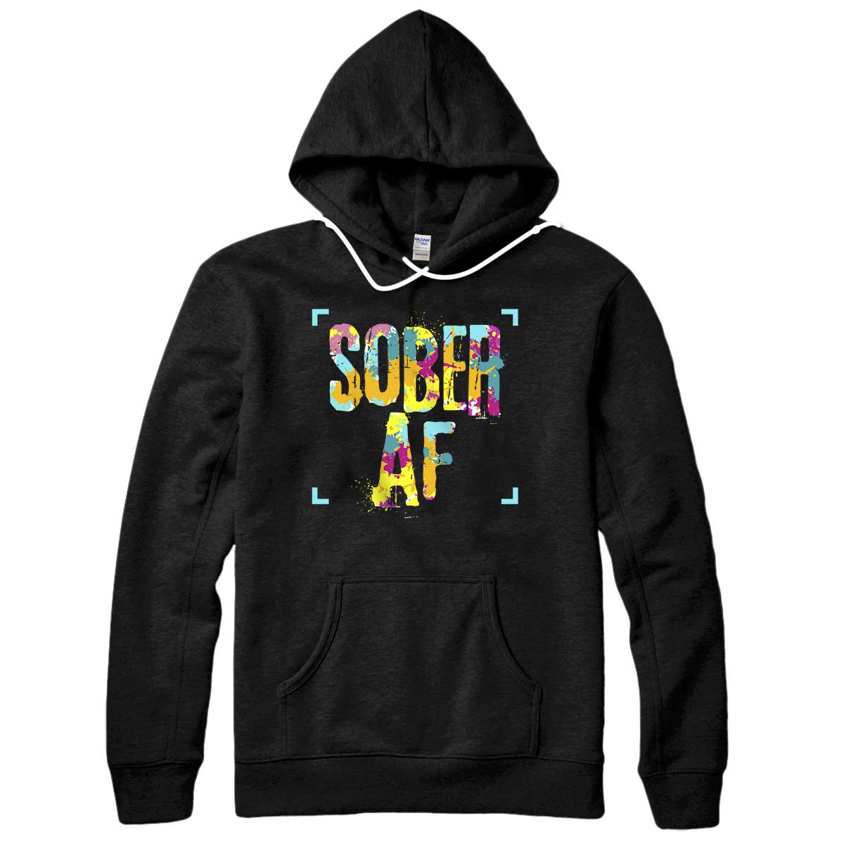 Funny Sobriety gift 12 Step Program Gift Sober AF Pullover Hoodie