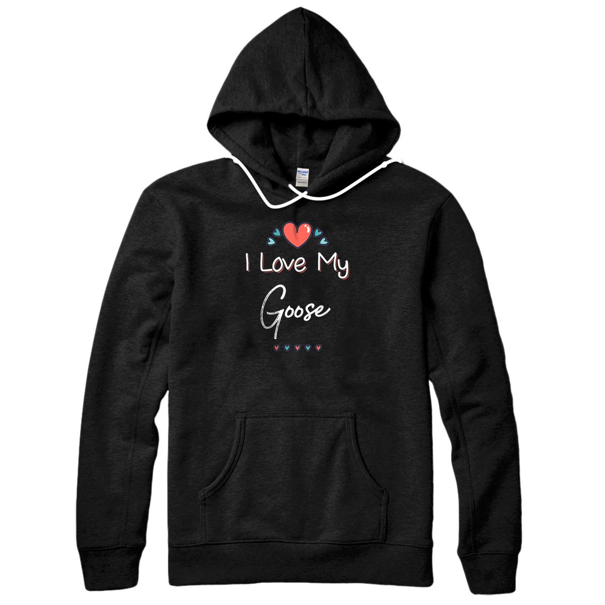 I Love My Goose Cute Mothers Day Gift Pullover Hoodie