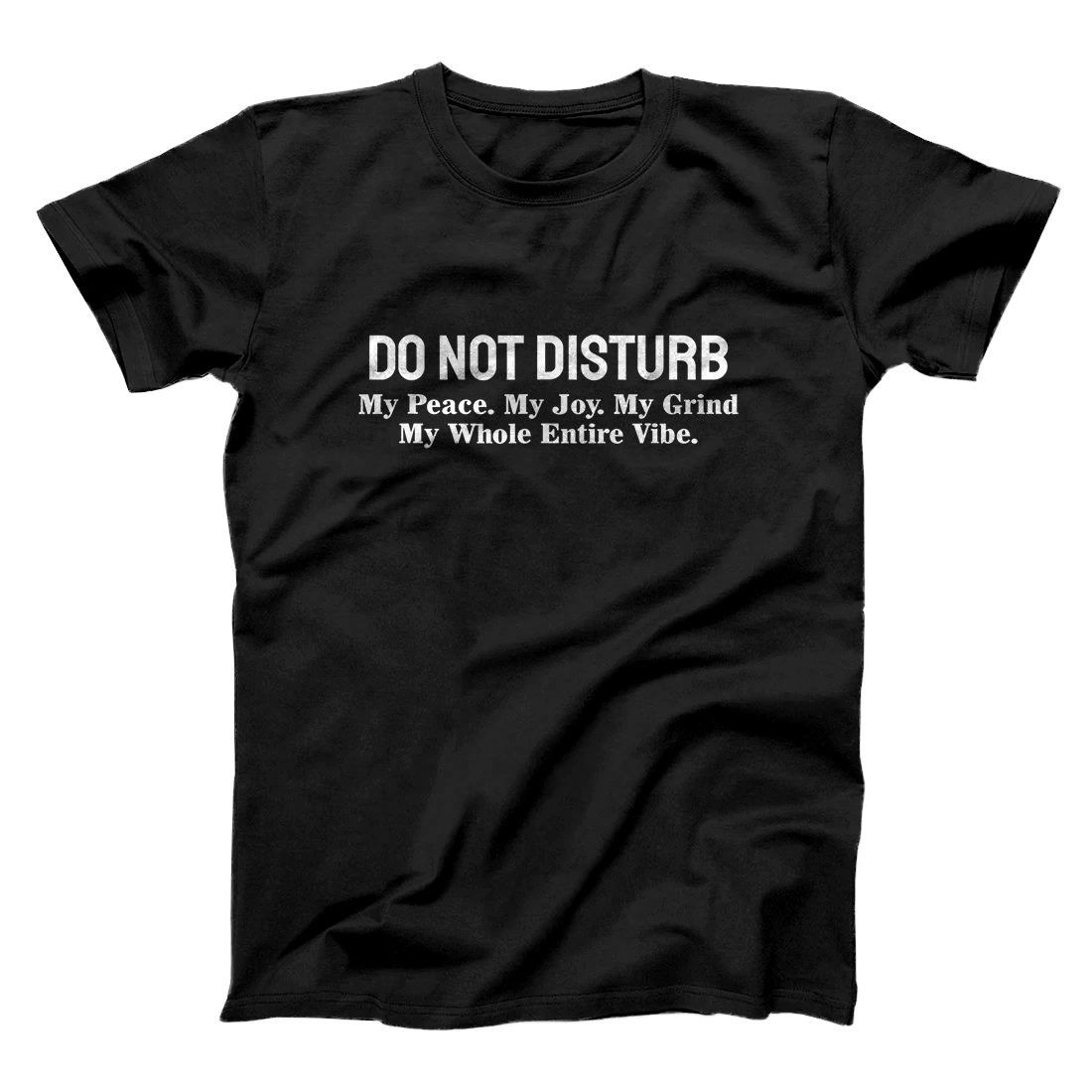 Personalized Do Not Disturb My Peace My Joy My Grind My Whole Entire Vibe T-Shirt
