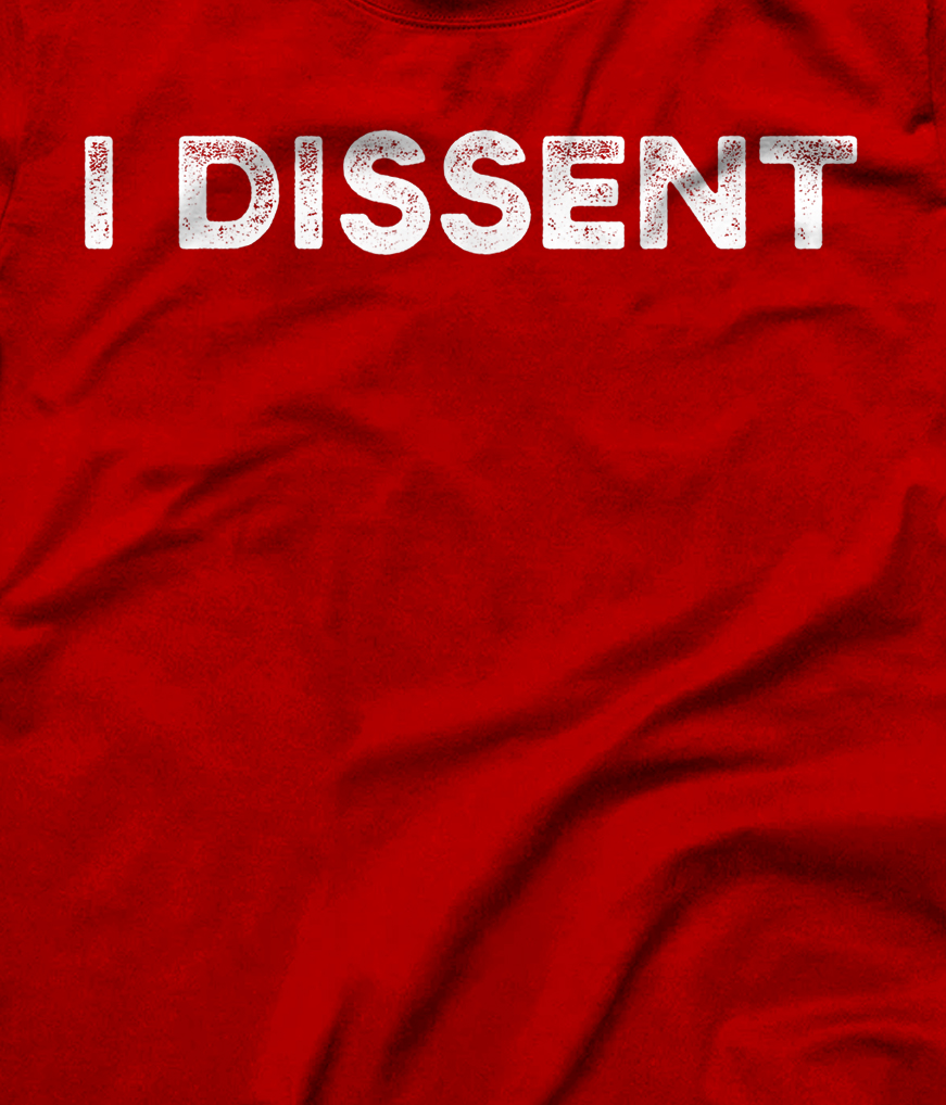 I Dissent T-Shirt