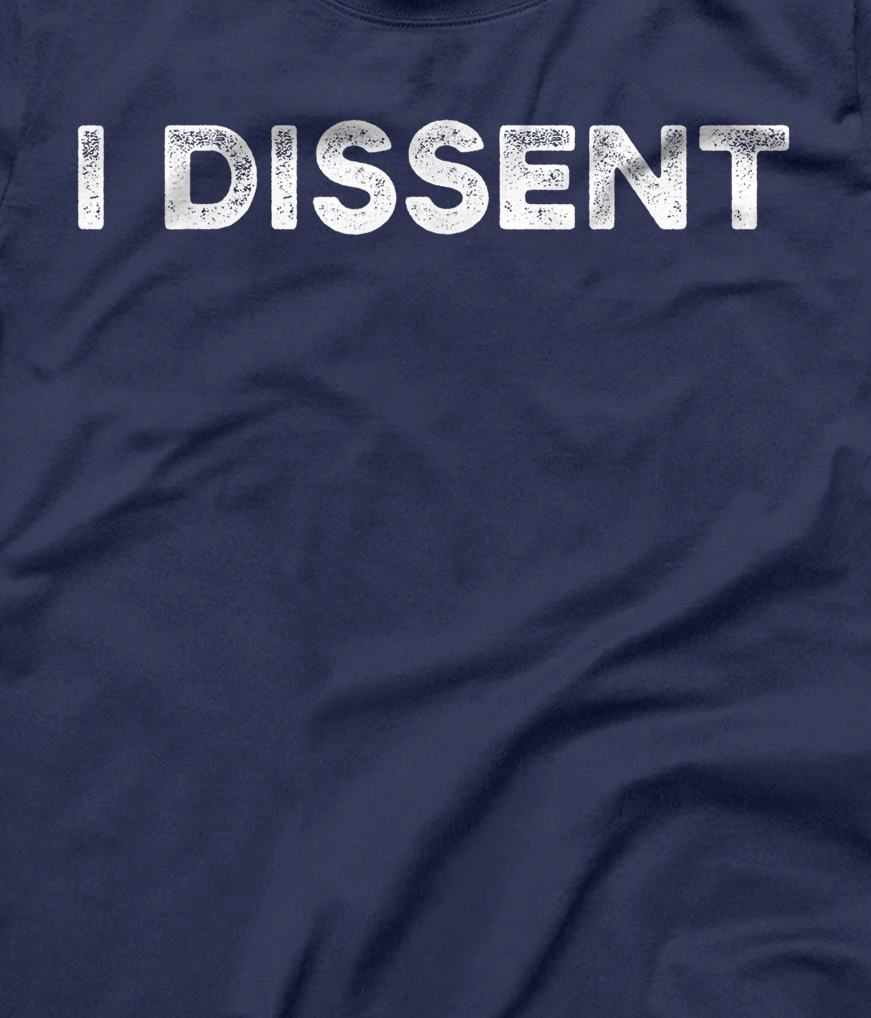 I Dissent T-Shirt
