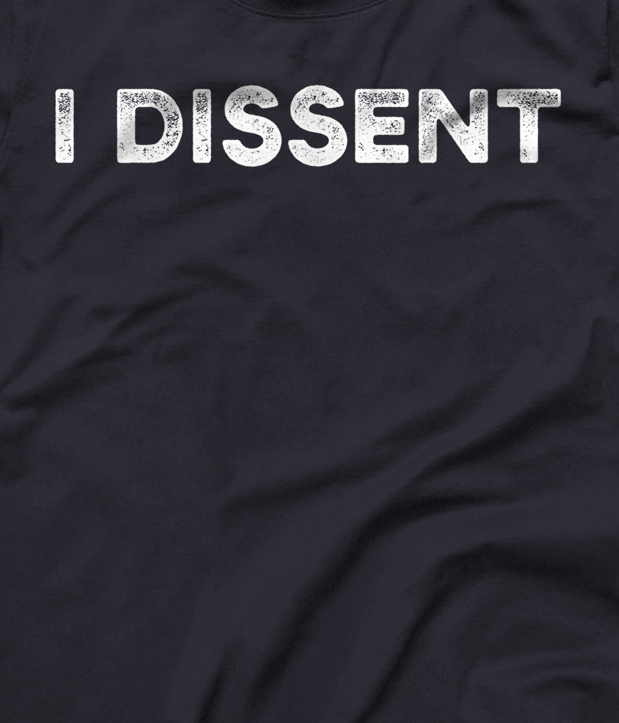 I Dissent T-Shirt