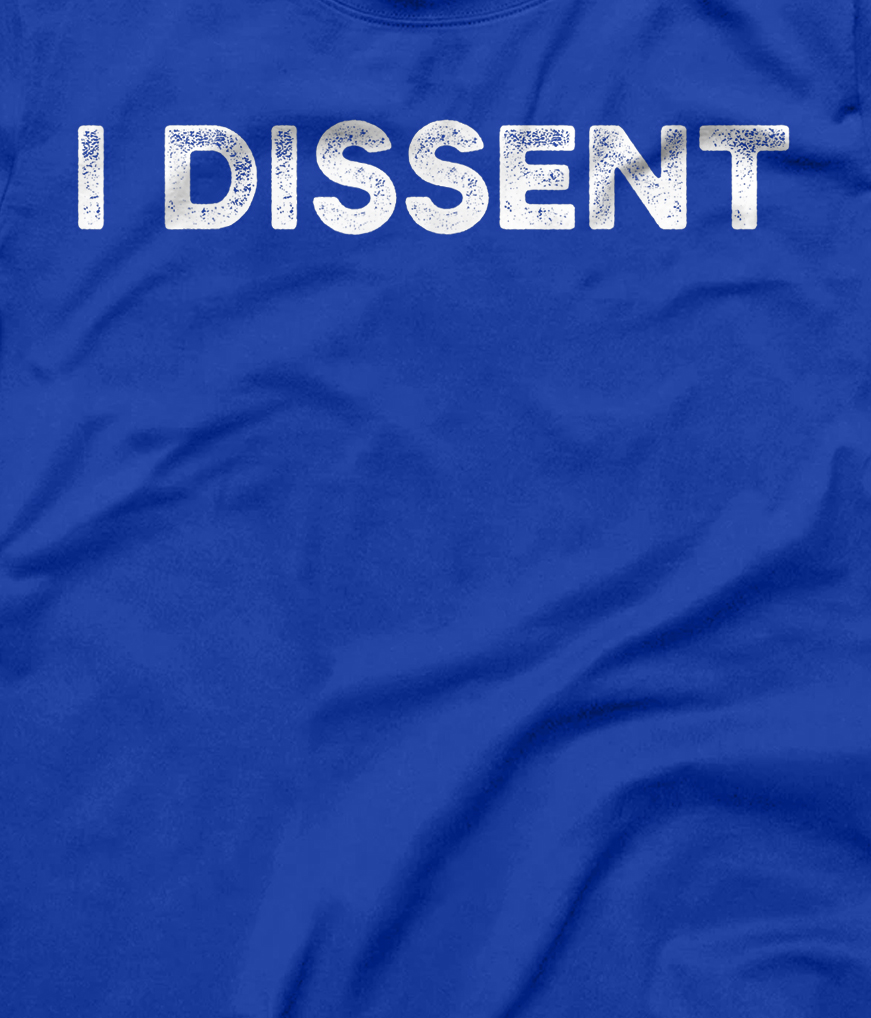 I Dissent T-Shirt