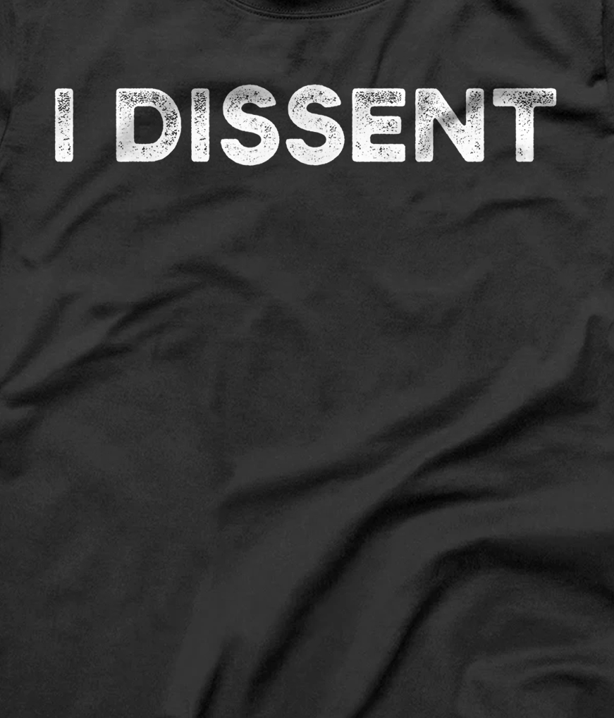 I Dissent T-Shirt