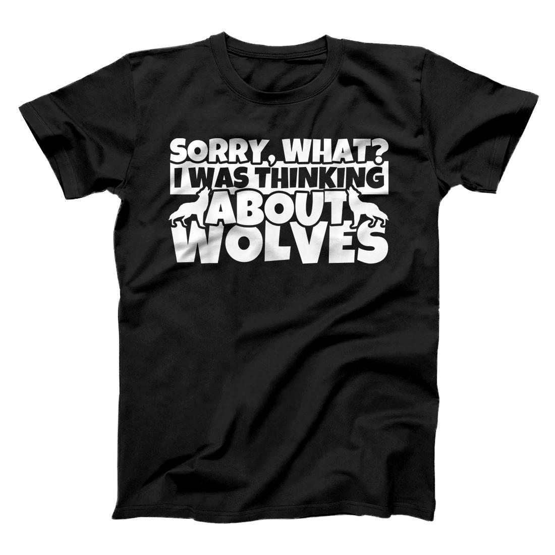 Wolf Lover Gifts - Funny Wolves Humor Sorry Thinking T-Shirt