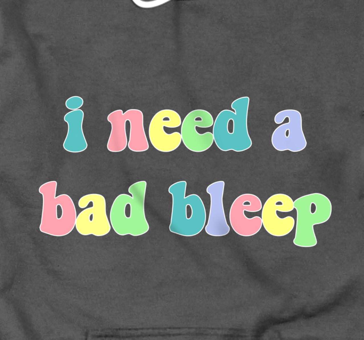 Personalized I Need a Bad Bleep Colorful 2 Pullover Hoodie - All Star Shirt