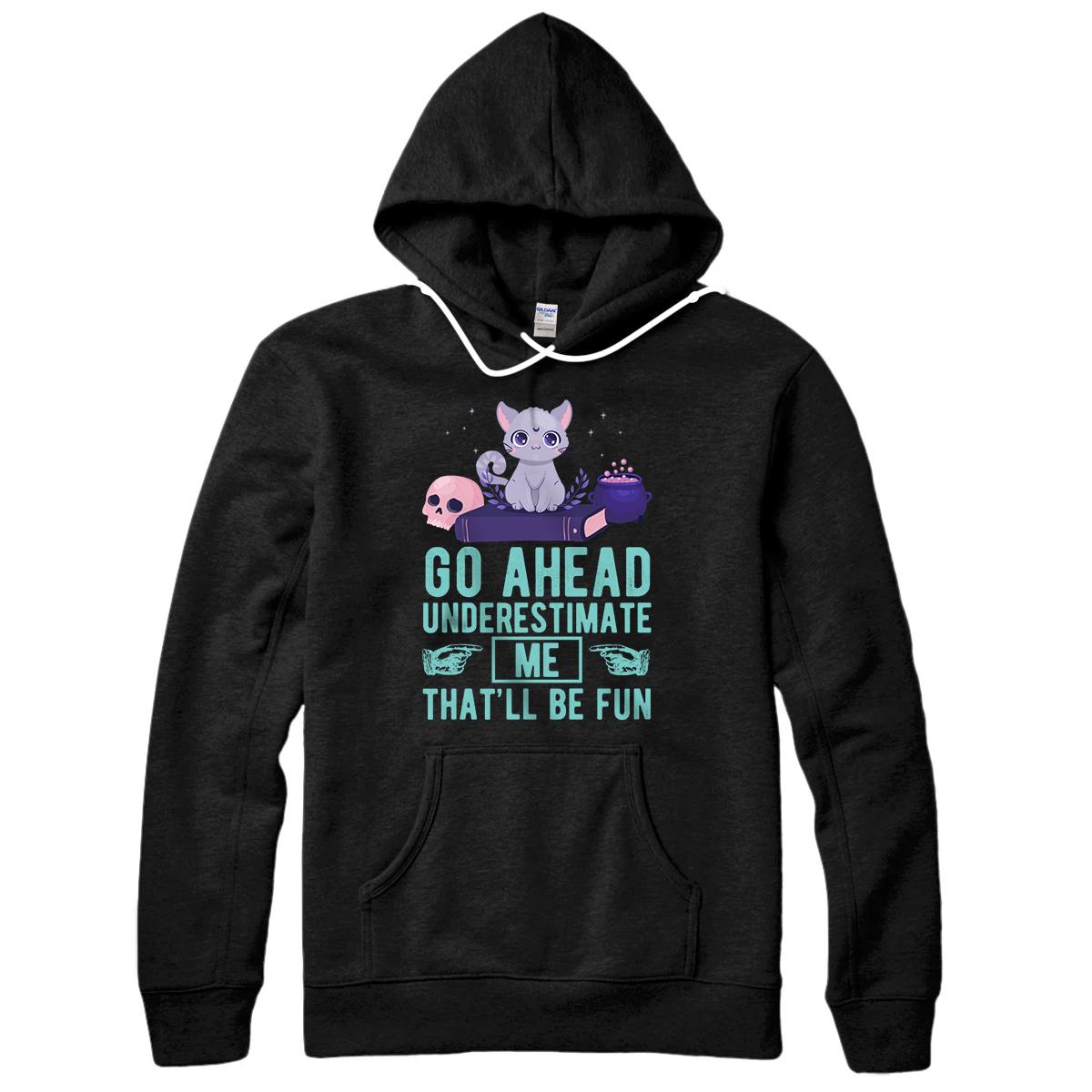 Personalized Go Ahead Underestimate Me That'll Be Fun Witch Cat Lover Pullover Hoodie