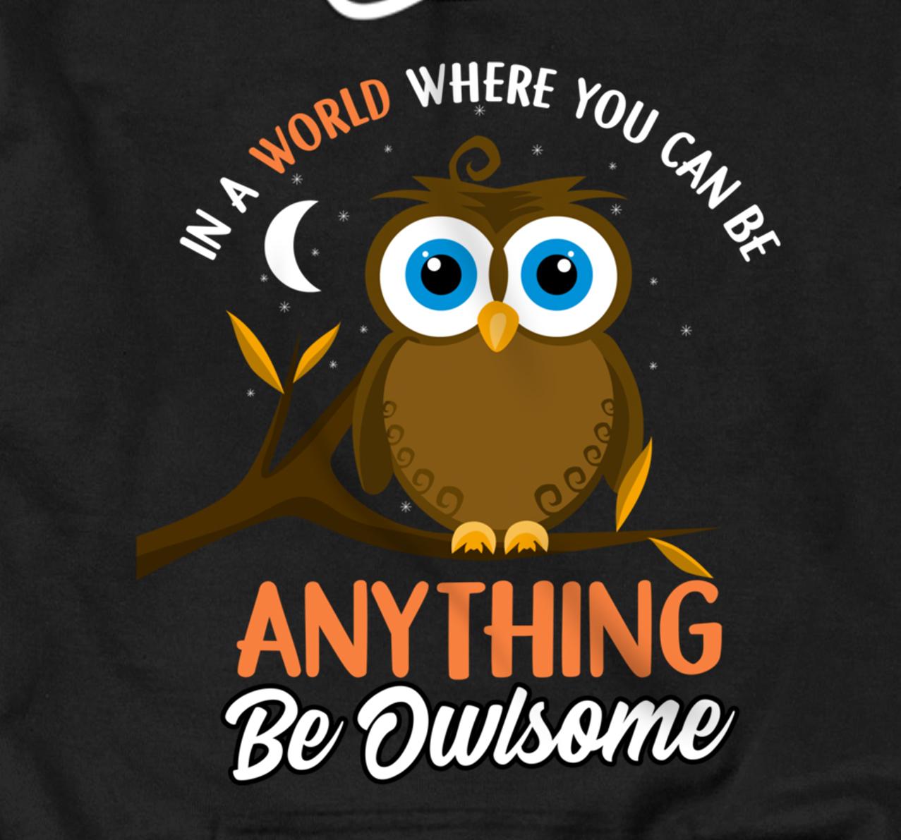 Personalized Be Owlsome - Funny Owl Bird Lover Gift Pullover Hoodie ...