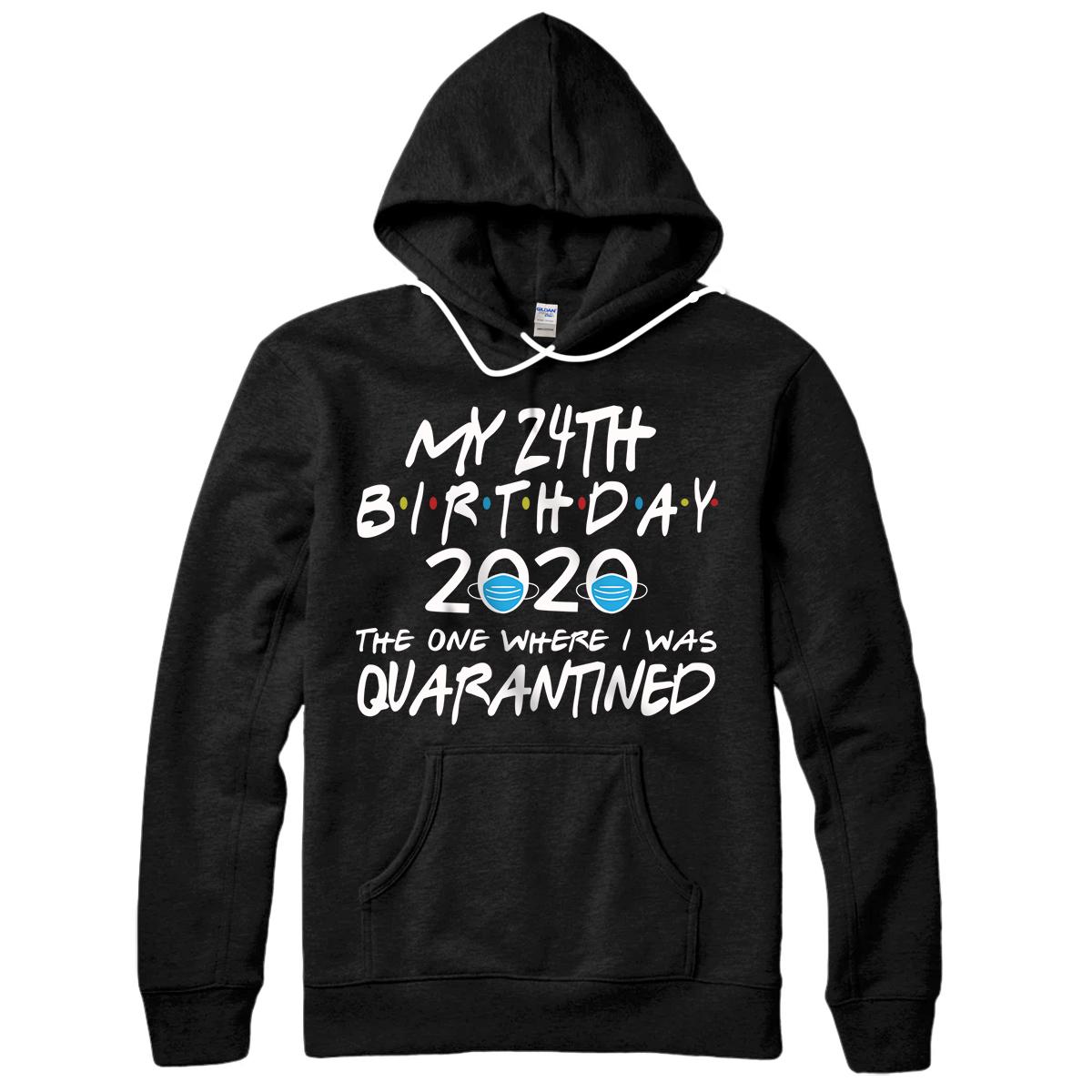 Personalized Birthday Social Distancing, My 24th Birthday Quarantine Gift Pullover Hoodie