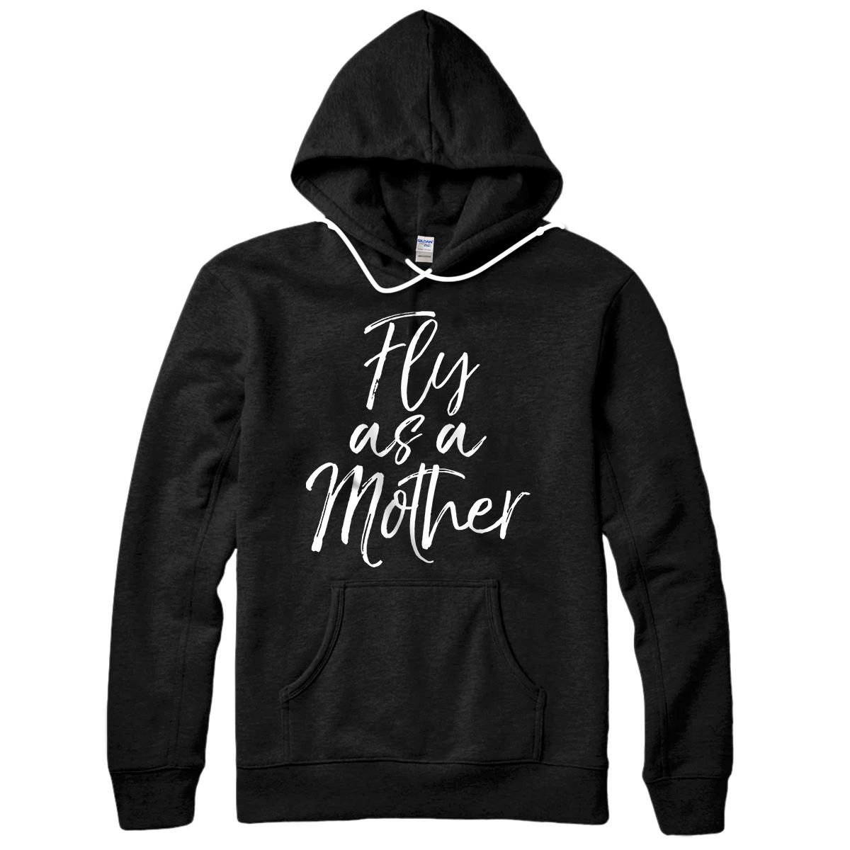 Personalized Funny Mother's Day Quote for Mom Saying Cute Fly as a Mother Pullover Hoodie