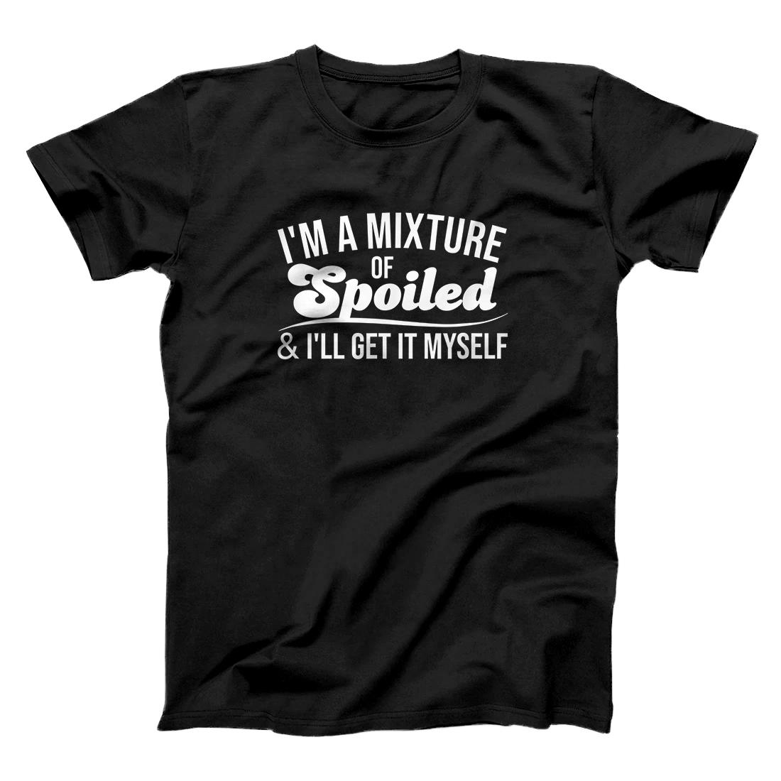 I'm A Mixture Of Spoiled & I'll Get It Myself Funny Trend T-Shirt