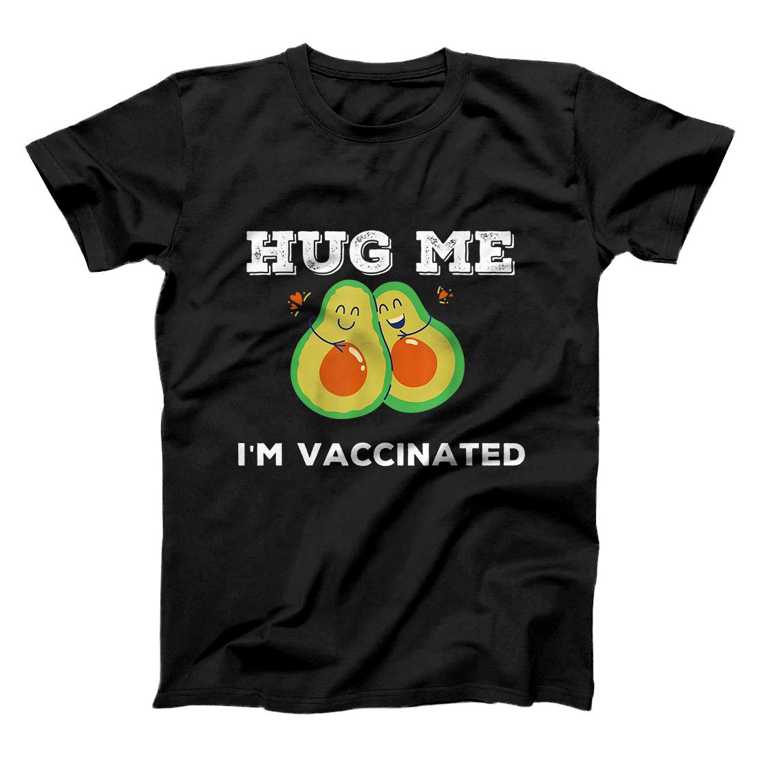 Hug me I'm Vaccinated, funny men women medical, avocado T-Shirt