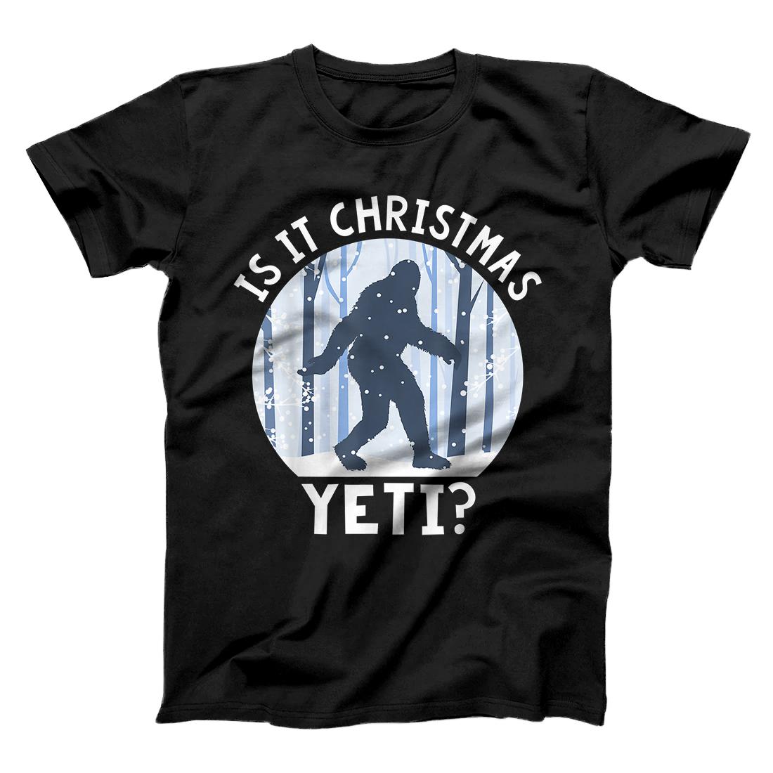 Is It Christmas Yeti? - Bigfoot Christmas 2020 T-Shirt