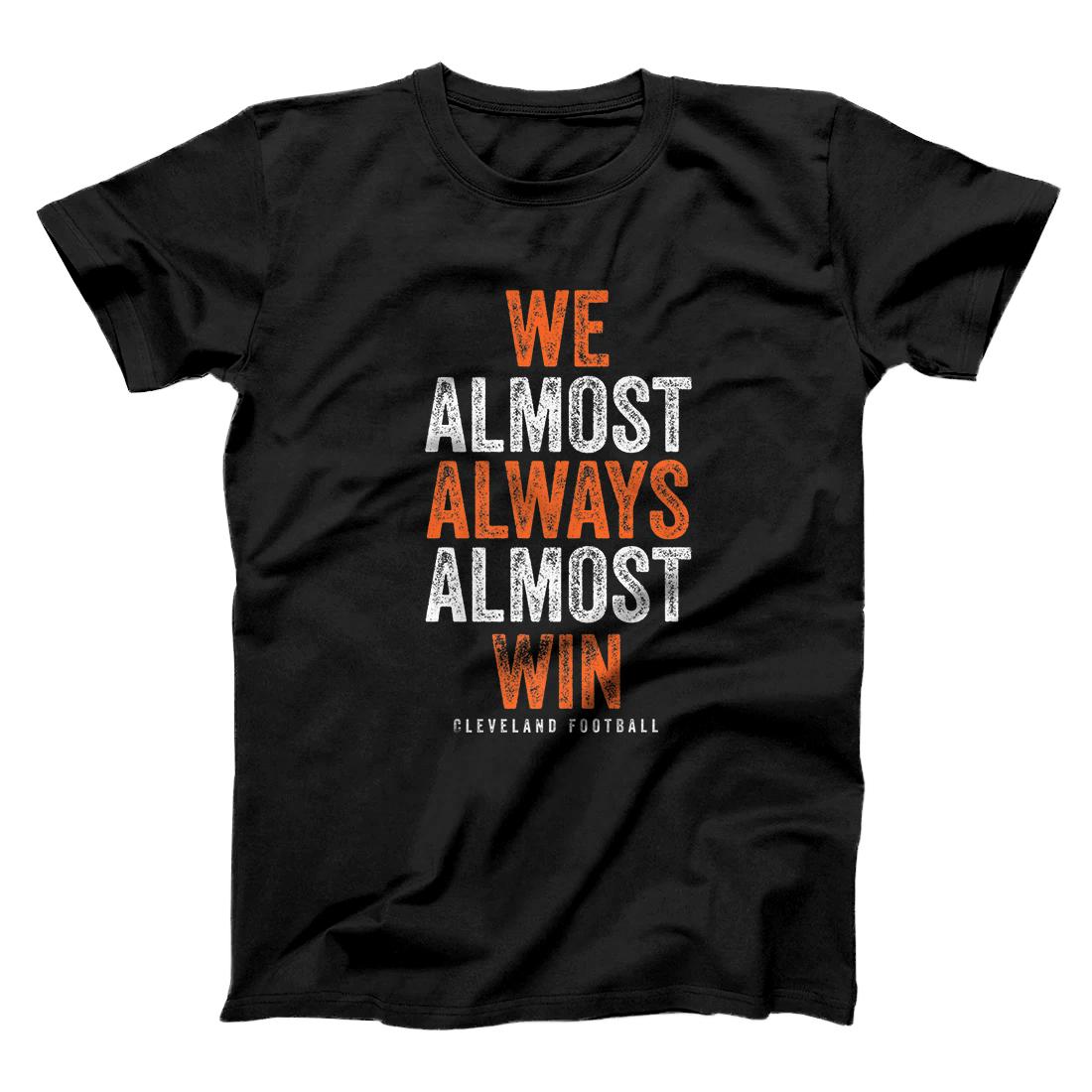 We Almost Always Almost Win Funny Cleveland Football Gift Premium T-Shirt