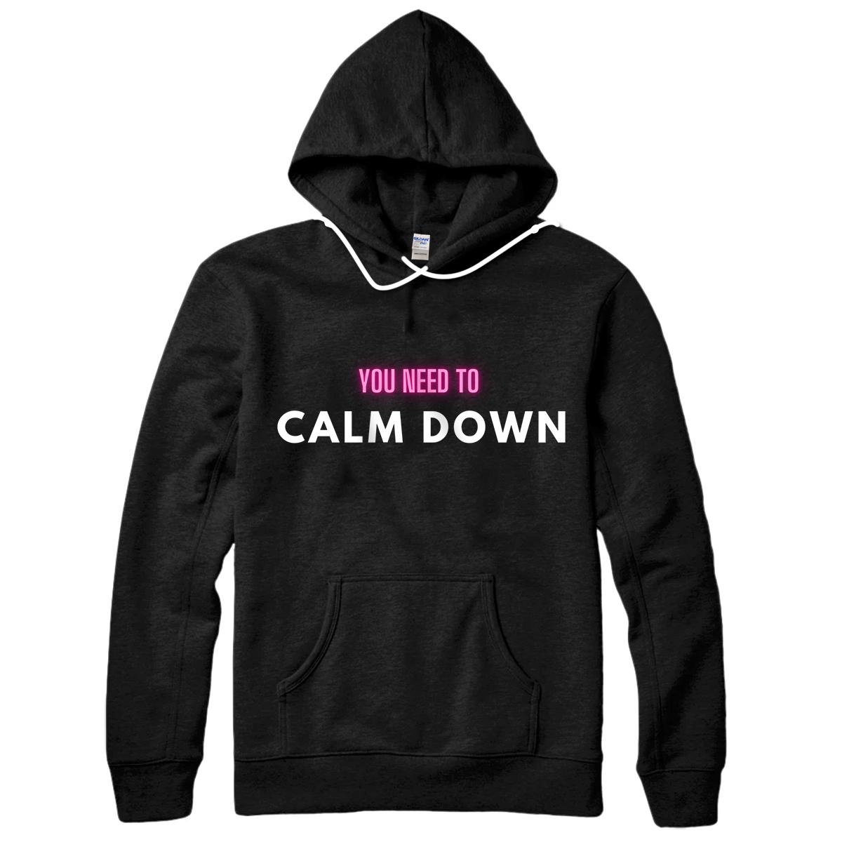 You Need To Calm Down Shirt You Need To Calm Down Sweatshirt