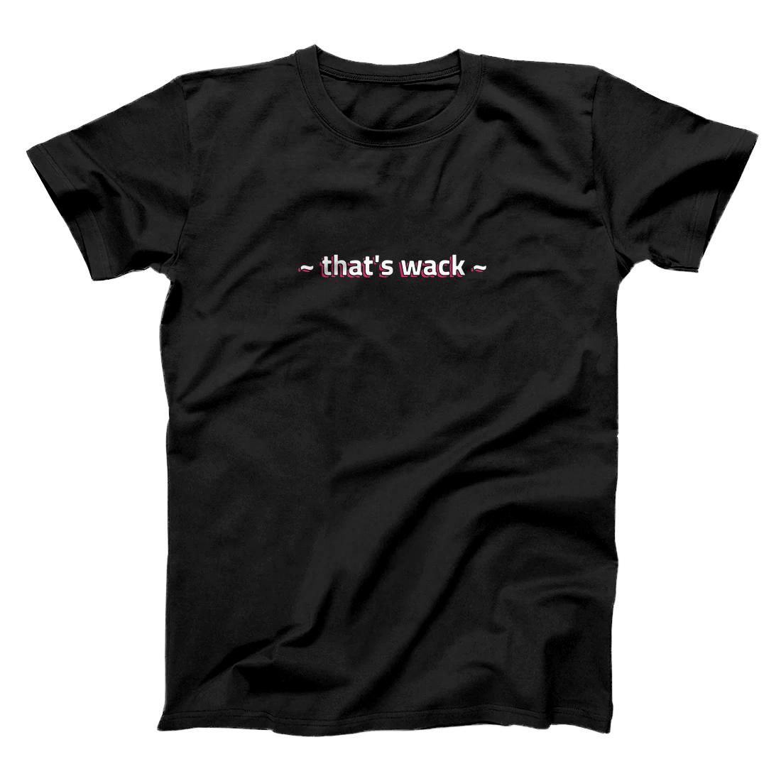 That's Wack Meme Funny Trending Internet Slang Gift T-Shirt