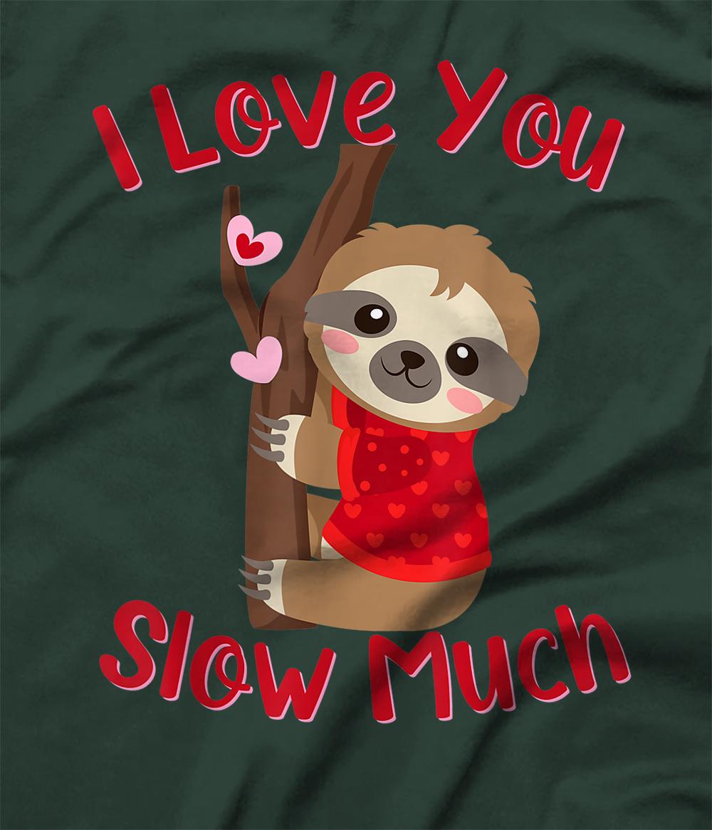 I Love You Slow Much Cute Sloth Valentine T-Shirt - All Star Shirt